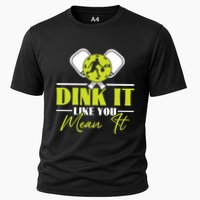Dink It Like You Mean It Pickleball Player Dink Funny Meaningful Gift Performance Shirt