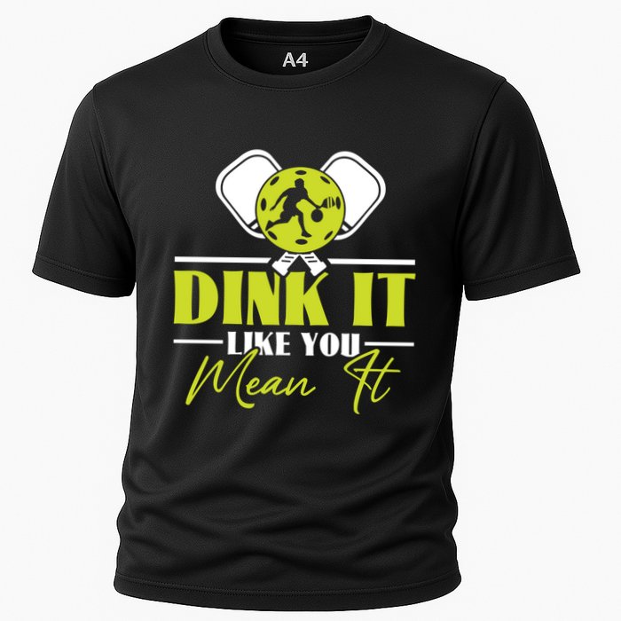 Dink It Like You Mean It Pickleball Player Dink Funny Meaningful Gift Performance Shirt
