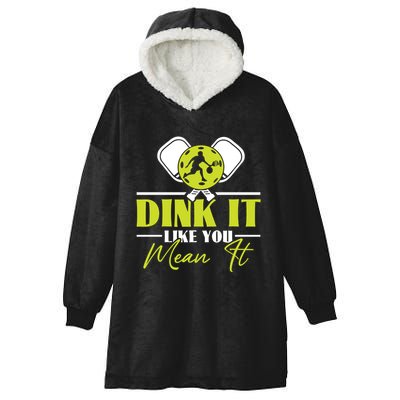 Dink It Like You Mean It Pickleball Player Dink Funny Meaningful Gift Hooded Wearable Blanket