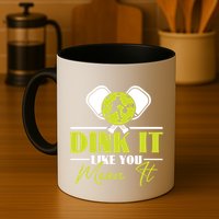 Dink It Like You Mean It Pickleball Player Dink Funny Meaningful Gift Mug