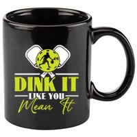 Dink It Like You Mean It Pickleball Player Dink Funny Meaningful Gift 11oz C Handle Ceramic Mug