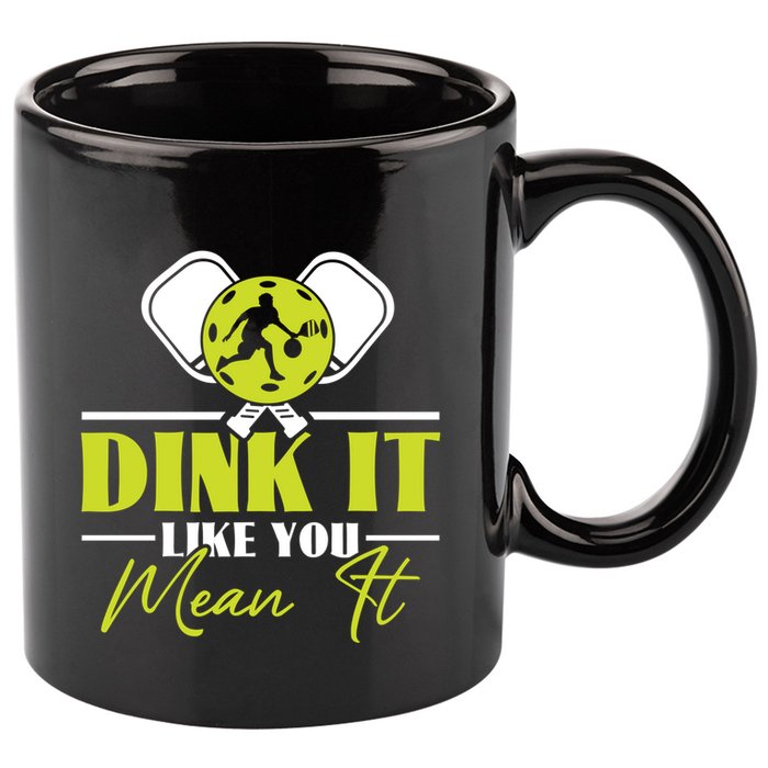 Dink It Like You Mean It Pickleball Player Dink Funny Meaningful Gift 11oz C Handle Ceramic Mug