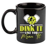 Dink It Like You Mean It Pickleball Player Dink Funny Meaningful Gift 11oz C Handle Ceramic Mug