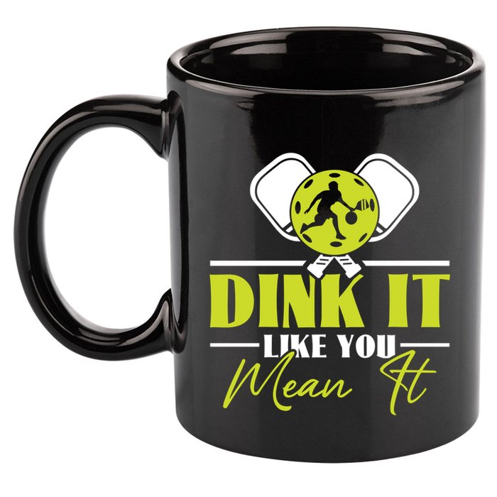 Dink It Like You Mean It Pickleball Player Dink Funny Meaningful Gift 11oz C Handle Ceramic Mug