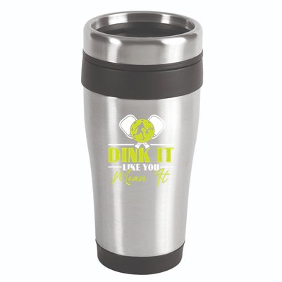 Dink It Like You Mean It Pickleball Player Dink Funny Meaningful Gift 16oz Travel Tumbler