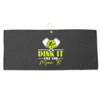 Dink It Like You Mean It Pickleball Player Dink Funny Meaningful Gift Large Microfiber Waffle Golf Towel