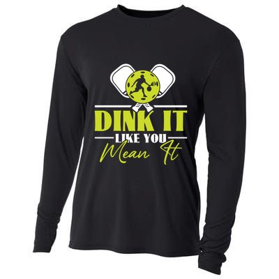 Dink It Like You Mean It Pickleball Player Dink Funny Meaningful Gift Cooling Performance Long Sleeve Crew
