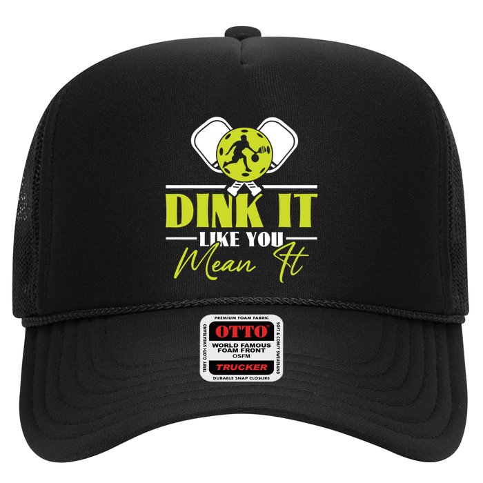 Dink It Like You Mean It Pickleball Player Dink Funny Meaningful Gift Trucker Hat