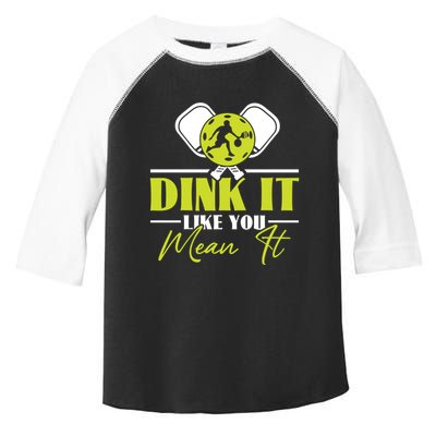 Dink It Like You Mean It Pickleball Player Dink Funny Meaningful Gift Toddler Fine Jersey T-Shirt