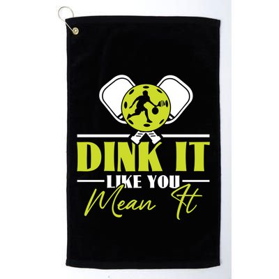 Dink It Like You Mean It Pickleball Player Dink Funny Meaningful Gift Golf Towel