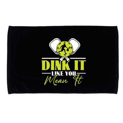 Dink It Like You Mean It Pickleball Player Dink Funny Meaningful Gift Microfiber Hand Towel