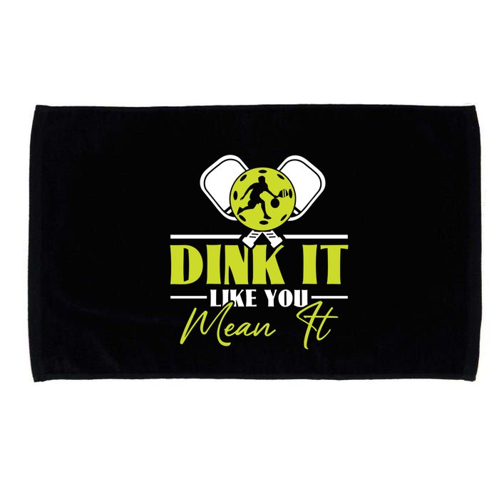 Dink It Like You Mean It Pickleball Player Dink Funny Meaningful Gift Microfiber Hand Towel