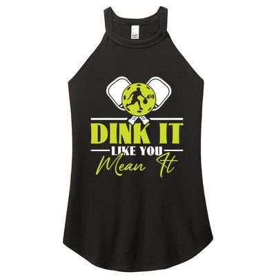 Dink It Like You Mean It Pickleball Player Dink Funny Meaningful Gift Women's Perfect Tri Rocker Tank