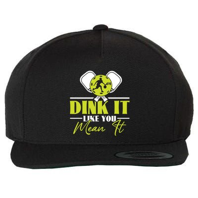 Dink It Like You Mean It Pickleball Player Dink Funny Meaningful Gift Wool Snapback Cap