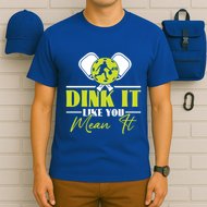Dink It Like You Mean It Pickleball Player Dink Funny Meaningful Gift T-Shirt