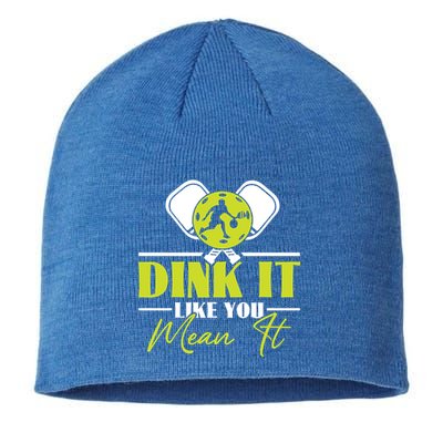 Dink It Like You Mean It Pickleball Player Dink Funny Meaningful Gift Sustainable Beanie