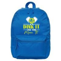 Dink It Like You Mean It Pickleball Player Dink Funny Meaningful Gift 16 in Basic Backpack