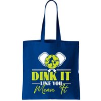 Dink It Like You Mean It Pickleball Player Dink Funny Meaningful Gift Bag