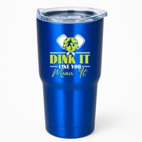 Dink It Like You Mean It Pickleball Player Dink Funny Meaningful Gift Tumbler
