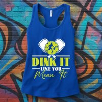 Dink It Like You Mean It Pickleball Player Dink Funny Meaningful Gift Womens Tank Top