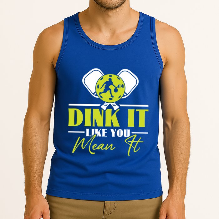 Dink It Like You Mean It Pickleball Player Dink Funny Meaningful Gift Tank Top