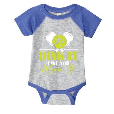 Dink It Like You Mean It Pickleball Player Dink Funny Meaningful Gift Infant Baby Jersey Bodysuit