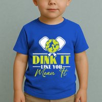 Dink It Like You Mean It Pickleball Player Dink Funny Meaningful Gift Toddler T-Shirt