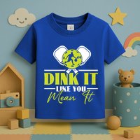 Dink It Like You Mean It Pickleball Player Dink Funny Meaningful Gift Toddler T-Shirt