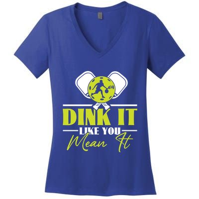 Dink It Like You Mean It Pickleball Player Dink Funny Meaningful Gift Women's V-Neck T-Shirt