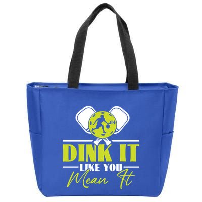 Dink It Like You Mean It Pickleball Player Dink Funny Meaningful Gift Zip Tote Bag