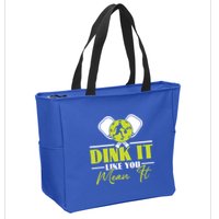 Dink It Like You Mean It Pickleball Player Dink Funny Meaningful Gift Zip Tote Bag