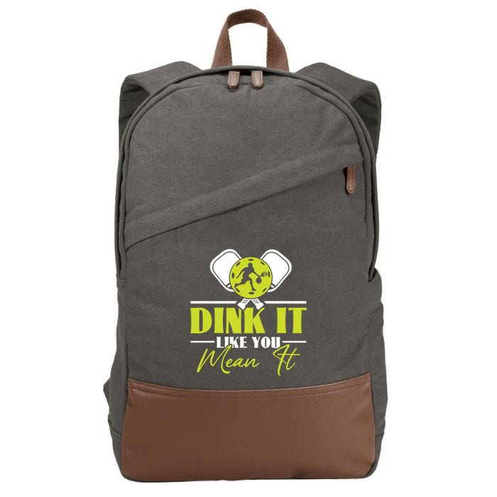 Dink It Like You Mean It Pickleball Player Dink Funny Meaningful Gift Cotton Canvas Backpack