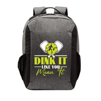 Dink It Like You Mean It Pickleball Player Dink Funny Meaningful Gift Vector Backpack