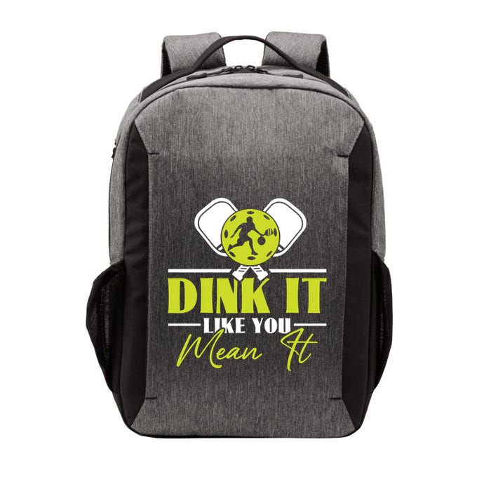 Dink It Like You Mean It Pickleball Player Dink Funny Meaningful Gift Vector Backpack