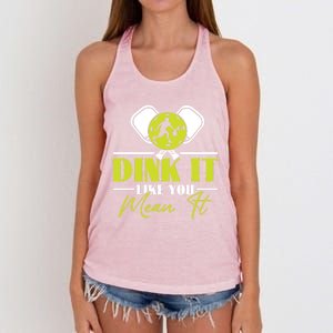 Dink It Like You Mean It Pickleball Player Dink Funny Meaningful Gift Women's Knotted Racerback Tank