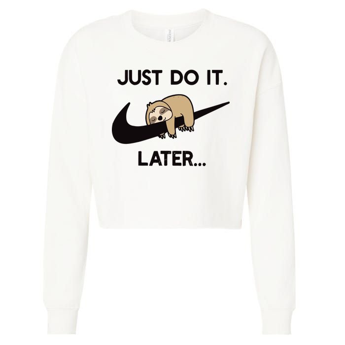Do It Later Funny Sleepy Sloth For Lazy Sloth Lover Cropped Pullover Crew