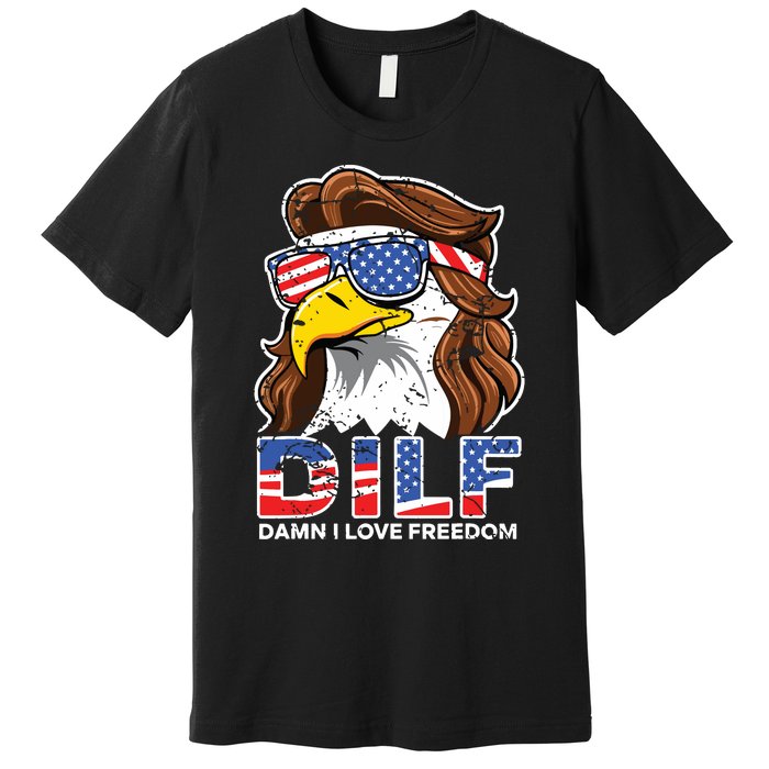 Damn I Love Freedom Eagle Funny Patriotic July 4th Premium T-Shirt