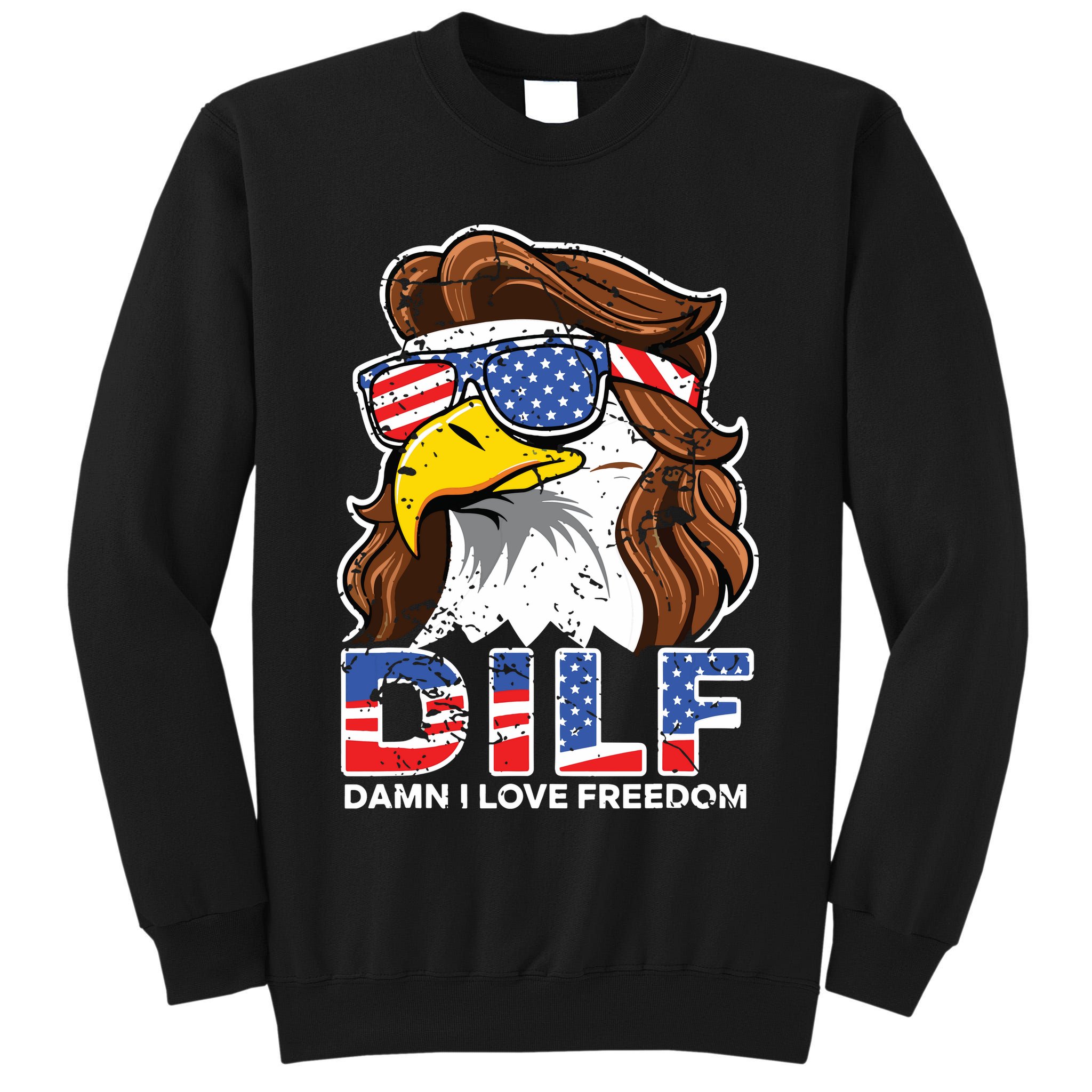 Damn I Love Freedom Eagle Funny Patriotic July 4th Tall Sweatshirt