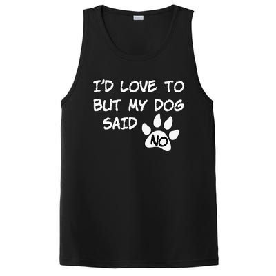 Dog I'd Love To But My Dog Said No Tee! PosiCharge Competitor Tank