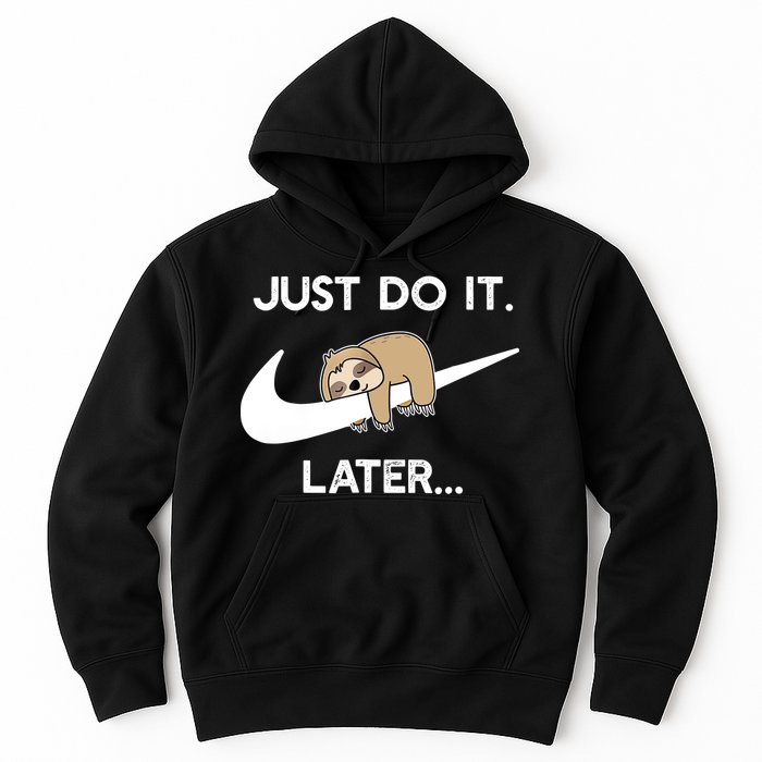Do It Later Funny Sleepy Sloth For Lazy Sloth Lover Hoodie