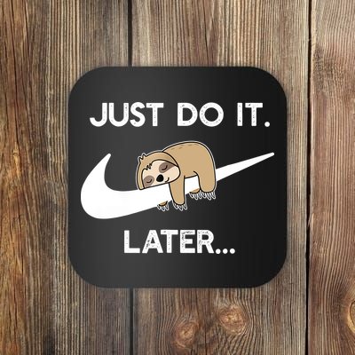 Do It Later Funny Sleepy Sloth For Lazy Sloth Lover Coaster