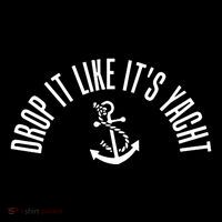 Drop It Like ItS Yacht Performance Shirt