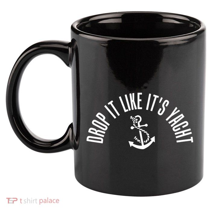 Drop It Like ItS Yacht 11oz C Handle Ceramic Mug