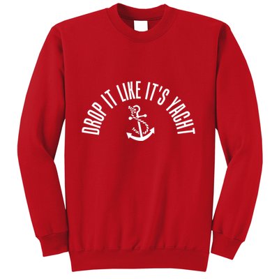 Drop It Like ItS Yacht Sweatshirt