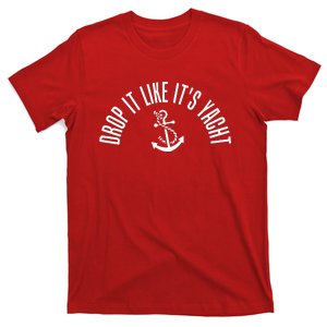 Drop It Like ItS Yacht T-Shirt