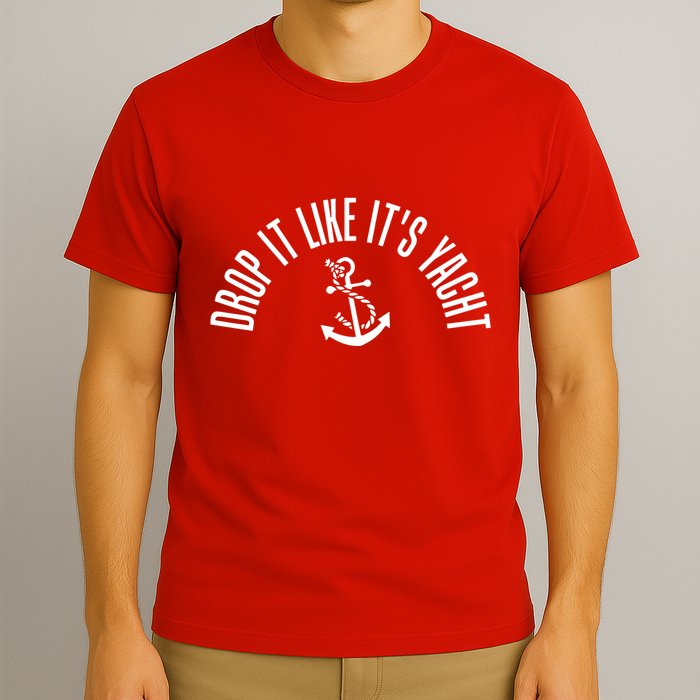 Drop It Like ItS Yacht T-Shirt