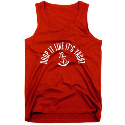 Drop It Like ItS Yacht Tank Top