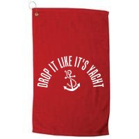 Drop It Like ItS Yacht Golf Towel