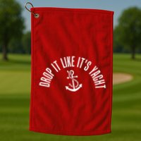 Drop It Like ItS Yacht Golf Towel