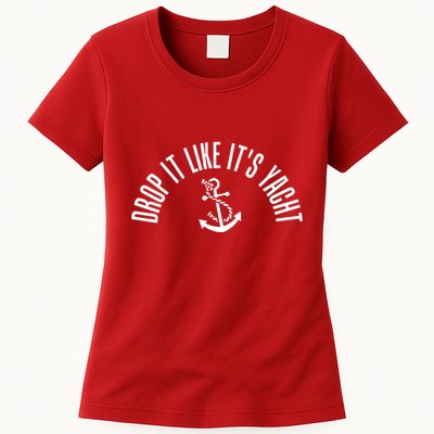 Drop It Like ItS Yacht Womens T-Shirt